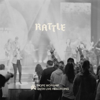 Rattle (Live from 4/9 Worship Night)