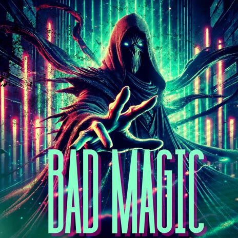 Bad Magic | Boomplay Music