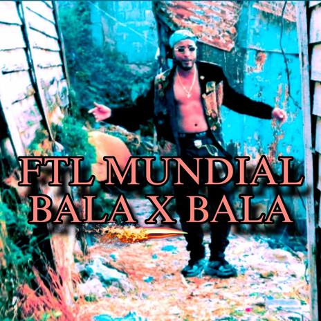 FTL MUNDIAL (BALA X BALA) | Boomplay Music