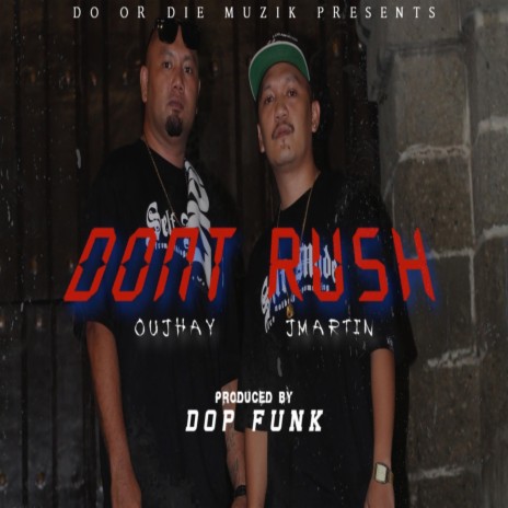 DONT RUSH ft. OUJHAY, TSONG & JMARTIN | Boomplay Music