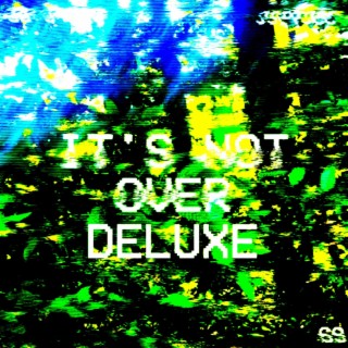 it's not over (Deluxe)