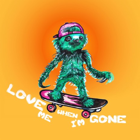 Love me when im gone | Boomplay Music