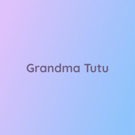 Grandma Tutu