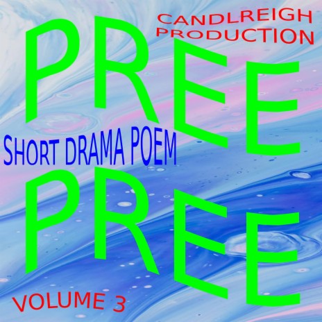 Pree pree volume three (short drama poem)