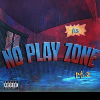 No Play Zone Pt2