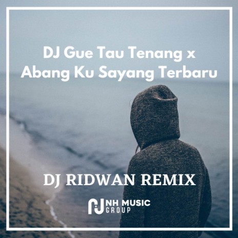 DJ Gue Tau Tenang x Abang Ku Sayang Terbaru | Boomplay Music