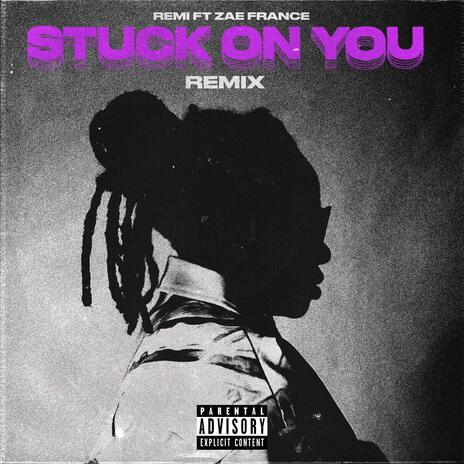 Stuck On You (Remix) ft. Zae France | Boomplay Music