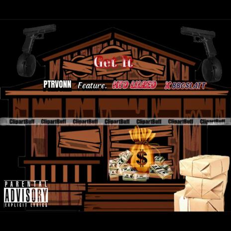 Get It) ft. PTRVONN, BBGSLATT & (Prod. KayRims) | Boomplay Music