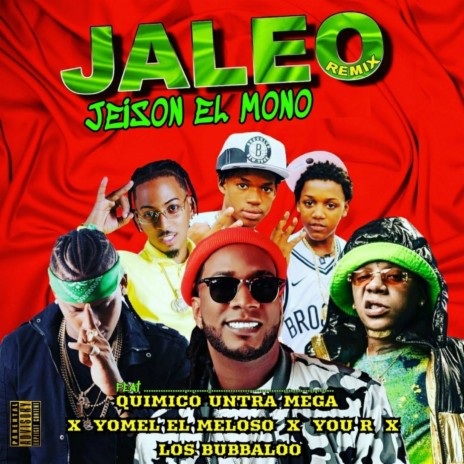 Jaleo (Remix) ft. Quimico Ultra Mega, You R, Los Bubbaloo & Yomel El Meloso | Boomplay Music