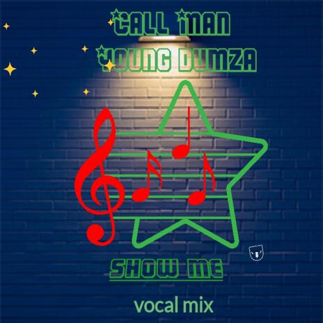 Show me (young dumza & Call man Remix Radio Edit) ft. Call man | Boomplay Music