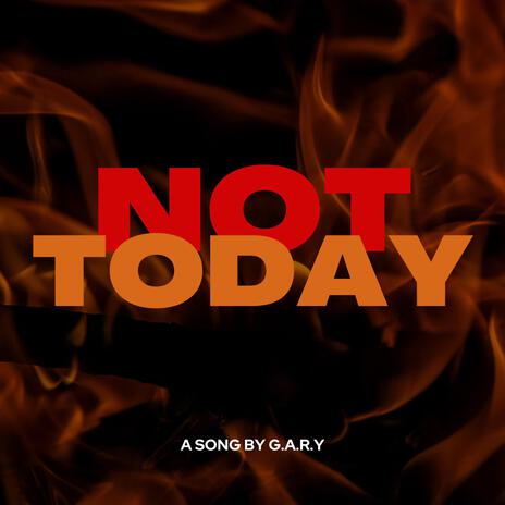 NOT TODAY | Boomplay Music