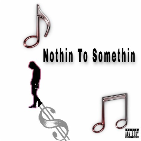 Nothin To Somethin | Boomplay Music