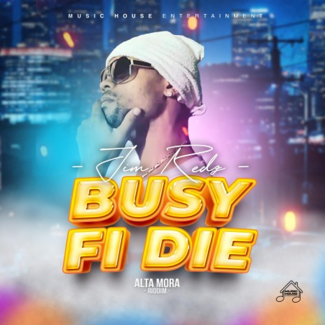 Busy Fi Die ft. Jim Redz | Boomplay Music