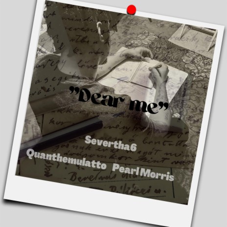 Dear me ft. Severtha6 & Pearl Morris