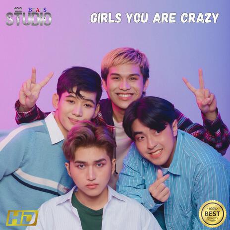 Girls You Are Crazy | Boomplay Music