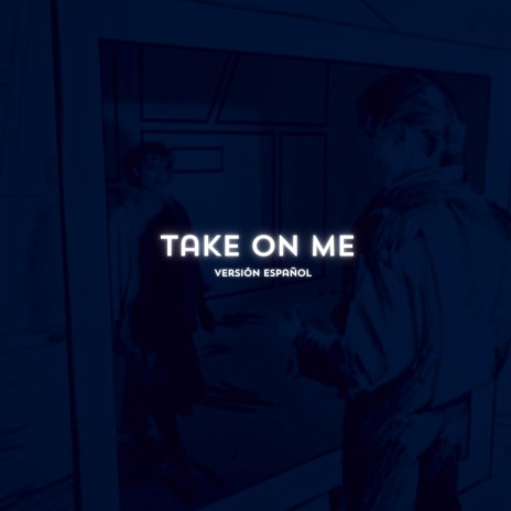 Take On Me Cover En Español ft. Ariel Gómez | Boomplay Music