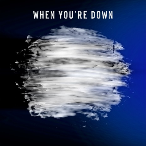 When You're Down | Boomplay Music