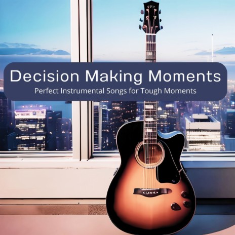 Decision Making Moments | Boomplay Music