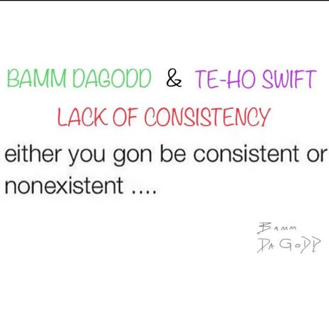 Lackin' Consistency ft. TE-HO SWIFT