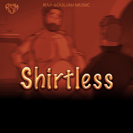 SHIRTLESS | Boomplay Music