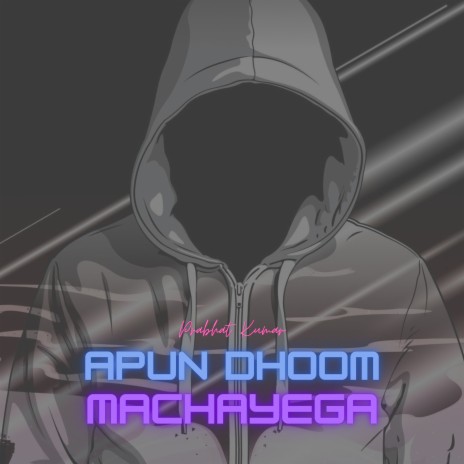 Apun Dhoom Machayega | Boomplay Music