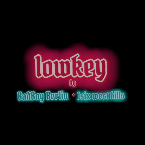 LOWKEY ft. BADBOY BERLIN, 1SIX LEO & DEADFACEDOPE | Boomplay Music