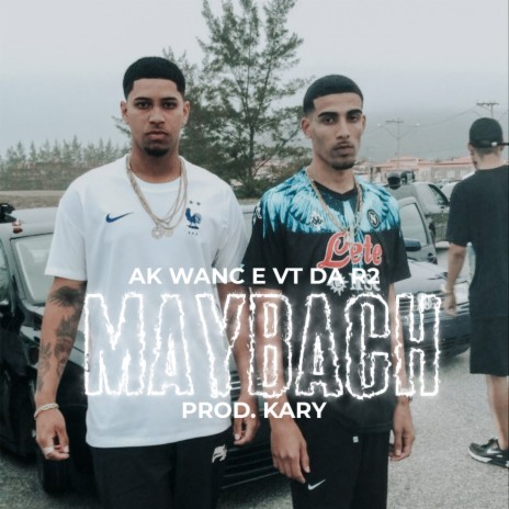 Maybach ft. Vete da R & Kary | Boomplay Music