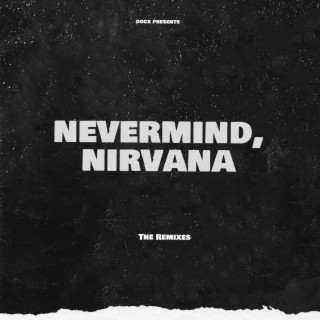 Nevermind, Nirvana (The Remixes)