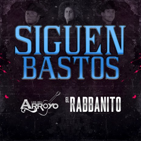 Siguen Bastos ft. El Rabbanito | Boomplay Music