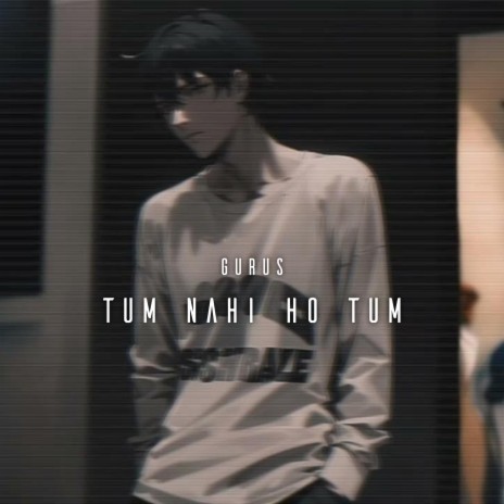 Tum Nahi Ho Tum ft. MR MX 17 | Boomplay Music