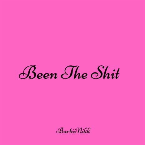 Been The Shit | Boomplay Music