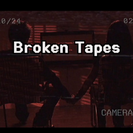 Broken Tapes | Boomplay Music