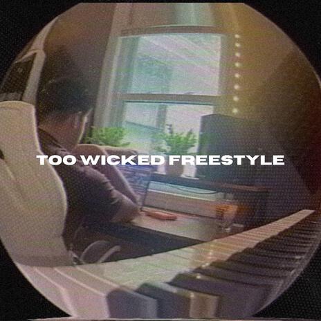 TOO WICKED FREESTYLE | Boomplay Music