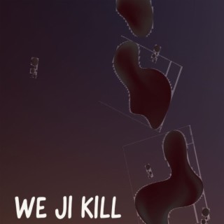 We Ji Kill