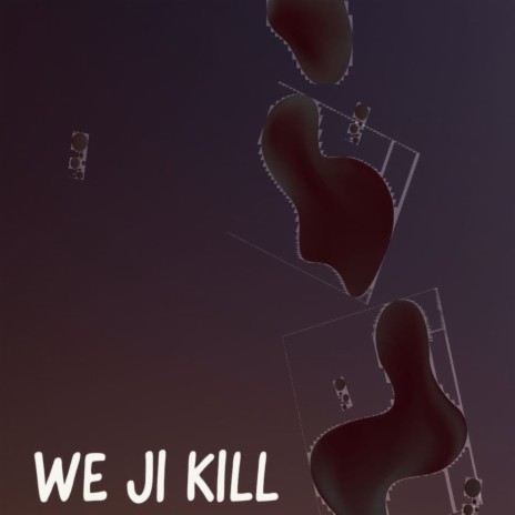 We Ji Kill ft. Waruru Clan, Sexy Wa Dalo, Ghetto Family & Jeshi Mbaya | Boomplay Music