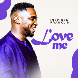 Love me by Inspired Franklin