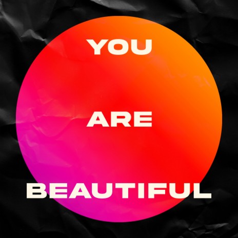 You Are Beautiful | Boomplay Music