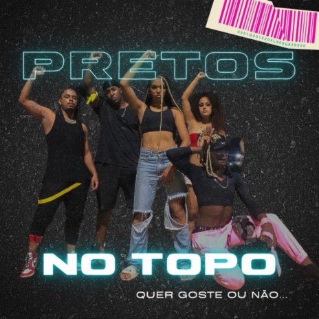 Pretos no topo ft. Nega Braba, Hiago, Juhydra & Layla Lima | Boomplay Music