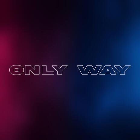 Only Way | Boomplay Music