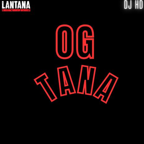 OG Tana ft. DJ HD | Boomplay Music