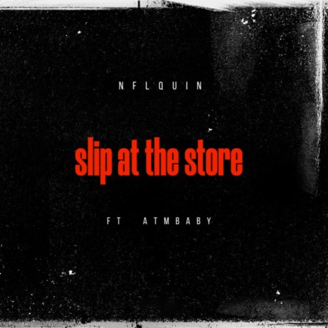 Slip At The Store ft. ATM Baby