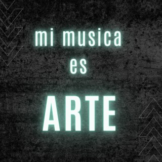 Mi musica es arte