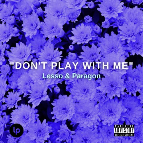 Don't Play With Me ft. Paragon | Boomplay Music