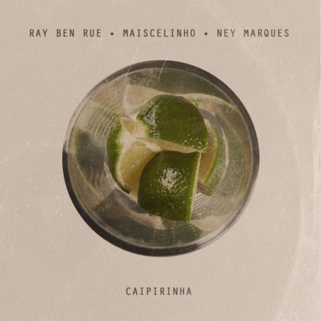 Caipirinha ft. Maiscelinho & Ney Marques | Boomplay Music