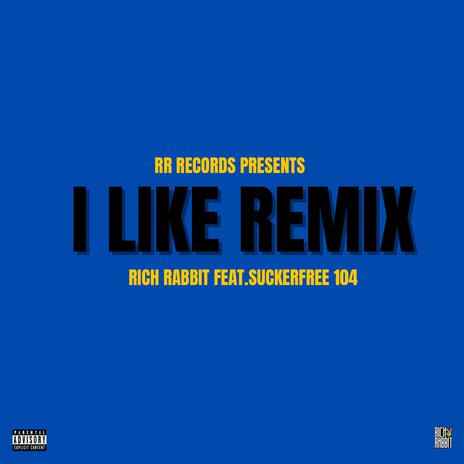 I Like (Remix) ft. SuckerFree104 | Boomplay Music