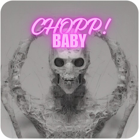 CHOPP! BaBy