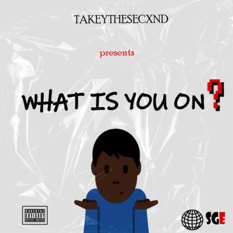 WHAT IS YOU ON? ft. AstroBeatz