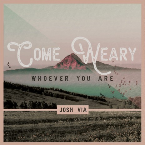 Come Weary, Whoever You Are | Boomplay Music