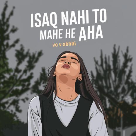 ISAQ NAHI TO МАНЕ НЕ АНА vo v abhhi | Boomplay Music