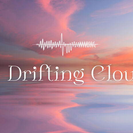 Drifting Clouds | Boomplay Music